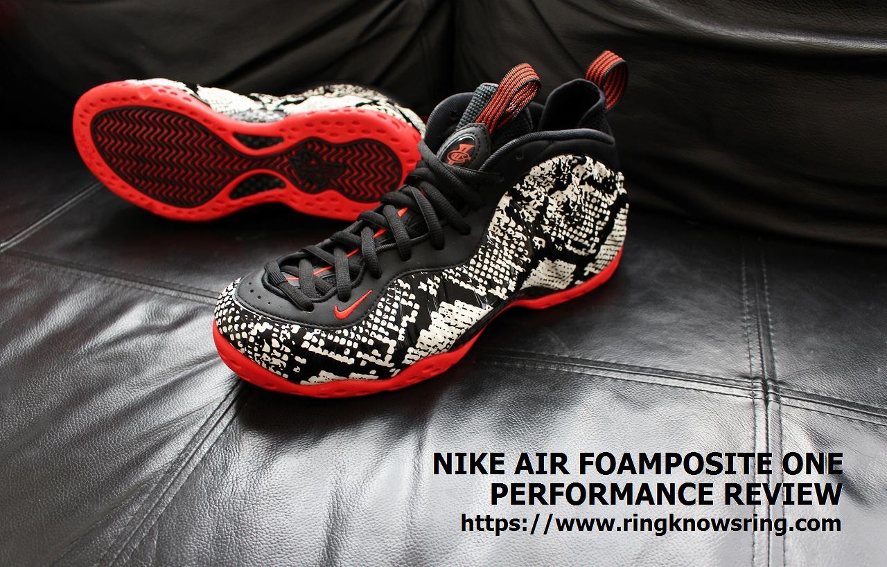 NIKE AIR FOAMPOSITE ONE Performance Review | RING KNOWS RING